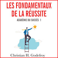 Les fondamentaux de la réussite: Académie du succès 1