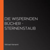 Die Wispernden Bücher - Sternenstaub