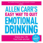 Allen Carr's Easy Way to Quit Emotional Drinking: Enjoy your life free from alcohol