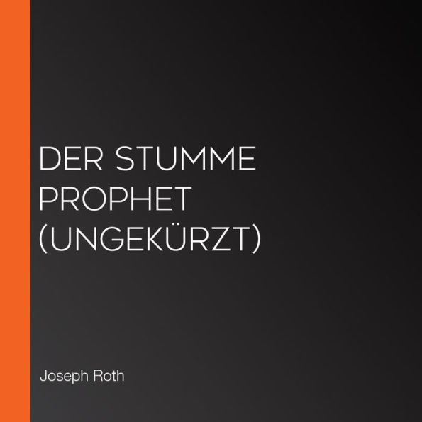 Der stumme Prophet (Ungekürzt)