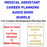 Medical Assistant Career Planning Audio Book Bundle: 3 in 1 Career Development Plan Box Set