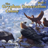 The Gryphon Generation Book 3: Colony