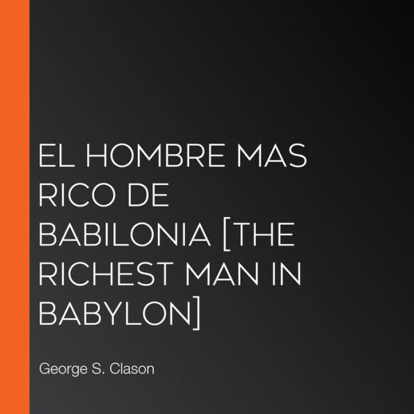 El Hombre Mas Rico De Babilonia [The Richest Man in Babylon]
