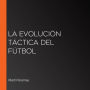 La evolución táctica del fútbol