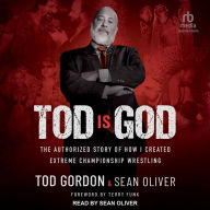 Tod is God: The Authorized Story of How I Created Extreme Championship Wrestling