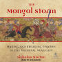 The Mongol Storm: Making and Breaking Empires in the Medieval Near East