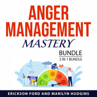 Anger Management Mastery Bundle, 2 in 1 Bundle: