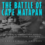 The Battle of Cape Matapan: The History of the Biggest Naval Battle in the Mediterranean during World War II