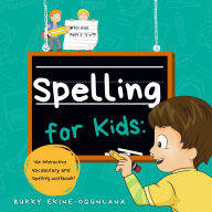 Spelling for Kids: An Interactive Vocabulary & Spelling Workbook for Kids Ages 5-13 (With Audiobook Lessons)