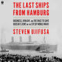 The Last Ships from Hamburg: Business, Rivalry, and the Race to Save Russia's Jews on the Eve of World War I