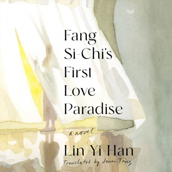 Fang Si-Chi's First Love Paradise: A Novel