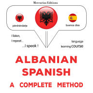 Shqip - Spanjisht: një metodë e plotë: Albanian - Spanish : a complete method