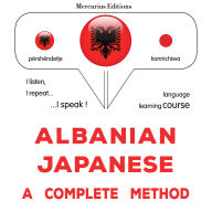 Shqip - Japonisht: një metodë e plotë: Albanian - Japanese : a complete method