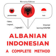 Shqip - Indonezisht: një metodë e plotë: Albanian - Indonesian : a complete method