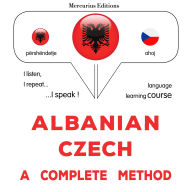 Shqip - Çekisht: një metodë e plotë: Albanian - Czech : a complete method