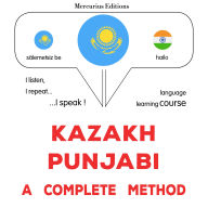 Qazaq¿a - pendjab: tol¿q ädis: Kazakh - Punjabi : a complete method