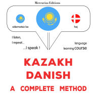 Qazaq - dat: tol¿q ädis: Kazakh - Danish : a complete method