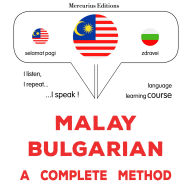 Bahasa Melayu - Bahasa Bulgaria: kaedah yang lengkap: Malay - Bulgarian : a complete method