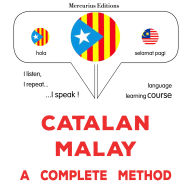 Català - Malai: un mètode complet: Catalan - Malay : a complete method