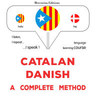 Català - Danès: un mètode complet: Catalan - Danish : a complete method