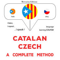 Català - Txec: un mètode complet: Catalan - Czech : a complete method