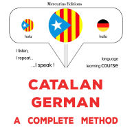 Català - Alemany: un mètode complet: Catalan - German : a complete method