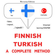 suomi - turkki: täydellinen menetelmä: Finnish - Turkish : a complete method