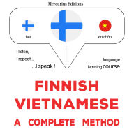 suomi - vietnami: täydellinen menetelmä: Finnish - Vietnamese : a complete method