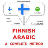 suomi - arabia: täydellinen menetelmä: Finnish - Arabic : a complete method