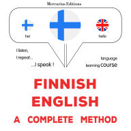suomi - englanti: täydellinen menetelmä: Finnish - English : a complete method