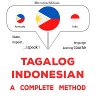 Tagalog - Indonesian: isang kumpletong paraan: Tagalog - Indonesian : a complete method