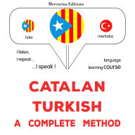 Català - Turc: un mètode complet: Catalan - Turkish : a complete method