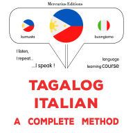 Tagalog - Italyano: isang kumpletong paraan: Tagalog - Italian : a complete method