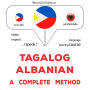Tagalog - Albanian: isang kumpletong paraan: Tagalog - Albanian : a complete method