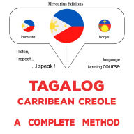 Tagalog - Carribean Creole: isang kumpletong paraan: Tagalog - Carribean Creole : a complete method