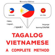 Tagalog - Vietnamese: isang kumpletong paraan: Tagalog - Vietnamese : a complete method