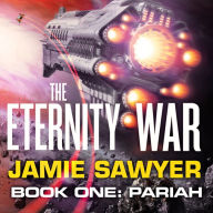 The Eternity War: Pariah: Book One: Pariah