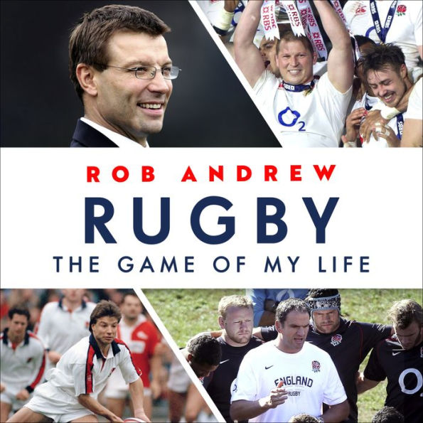 Rugby: The Game of My Life: Battling for England in the Professional Era