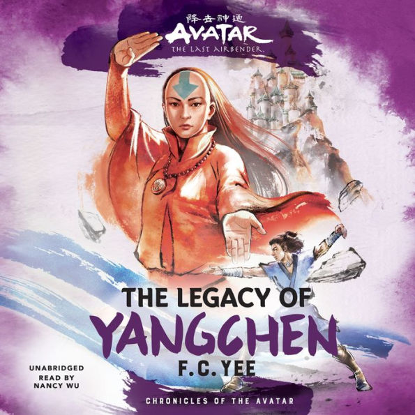 The Legacy of Yangchen: Avatar, The Last Airbender (Chronicles of the Avatar Book 4)