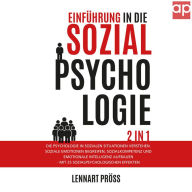 Einführung in die Sozialpsychologie - 2 in 1: Die Psychologie in sozialen Situationen verstehen. Soziale Emotionen begreifen, Sozialkompetenz und ... - mit 25 sozialpsychologischen Effekten (Abridged)