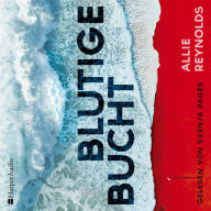 Blutige Bucht (ungekürzt): Thriller