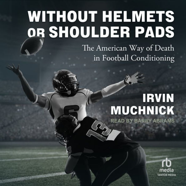 Without Helmets or Shoulder Pads: The American Way of Death in Football Conditioning