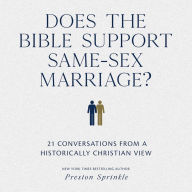 Does the Bible Support Same-Sex Marriage?: 21 Conversations from a Historically Christian View