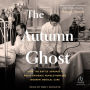 The Autumn Ghost: How the Battle Against a Polio Epidemic Revolutionized Modern Medical Care