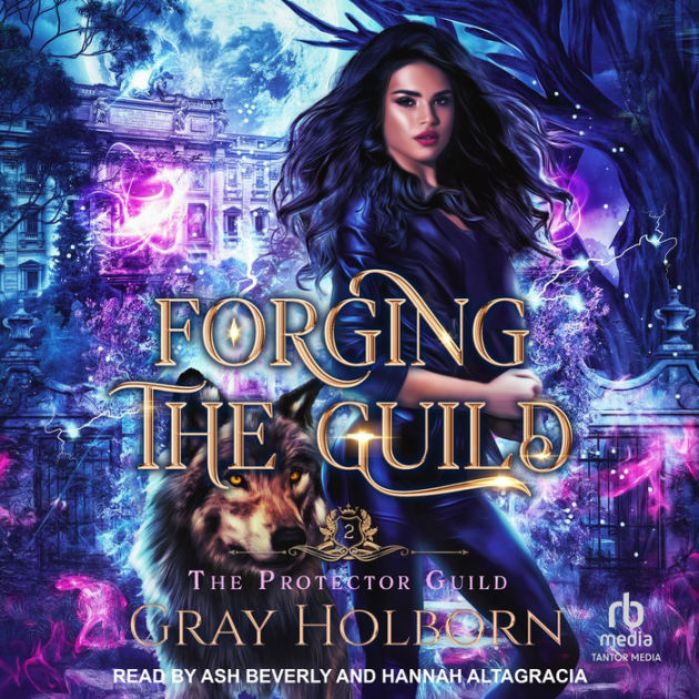 Forging the Guild by Gray Holborn, Hannah Altagracia, Ash Beverly ...