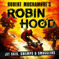 Robin Hood 3: Jet Skis, Swamps & Smugglers (Robert Muchamore's Robin Hood)