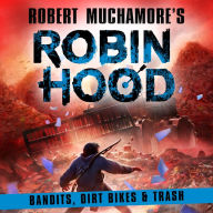 Robin Hood 6: Bandits, Dirt Bikes & Trash