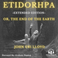 Etidorhpa, or The End of the Earth: Extended Edition