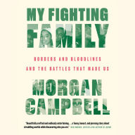 My Fighting Family: Borders and Bloodlines and the Battles That Made Us