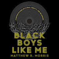 Black Boys Like Me: On Race, Identity, and Belonging
